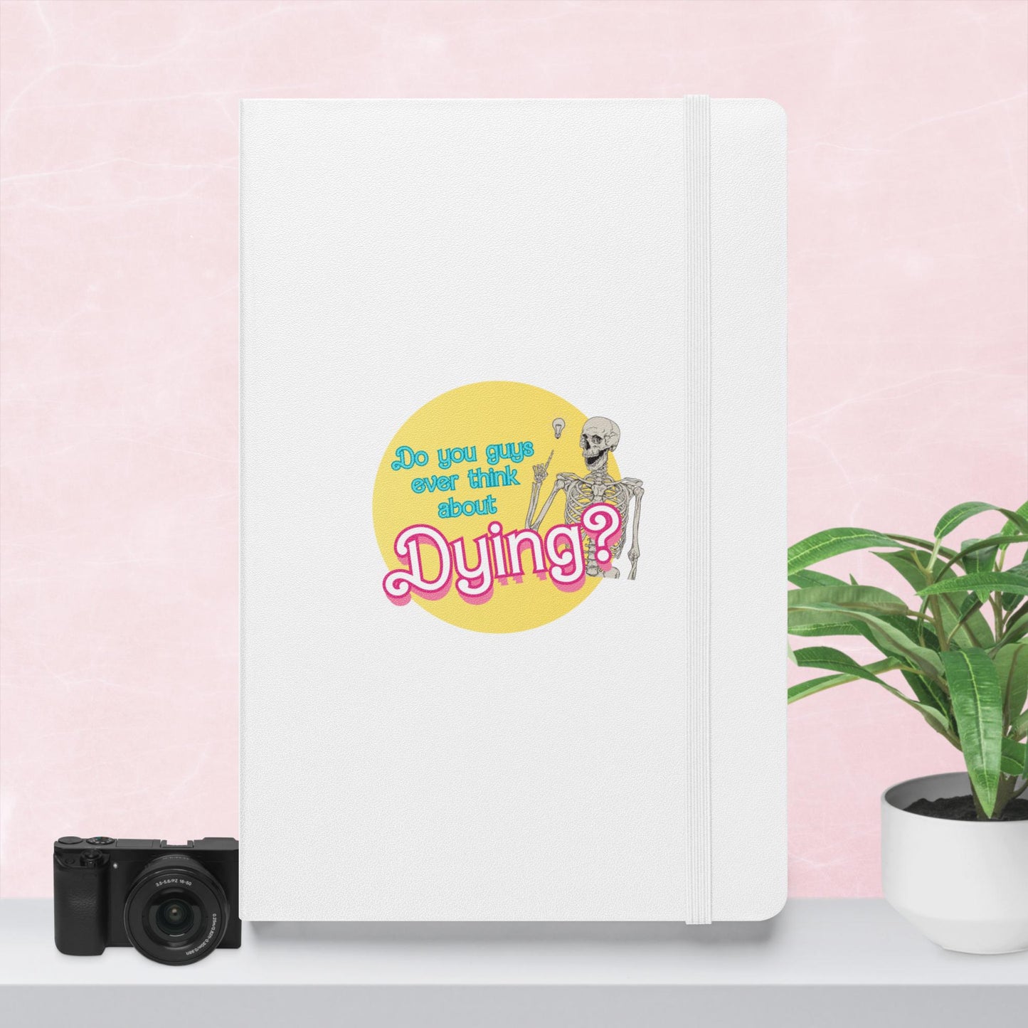 Ever Think about dying? Hardcover bound notebook