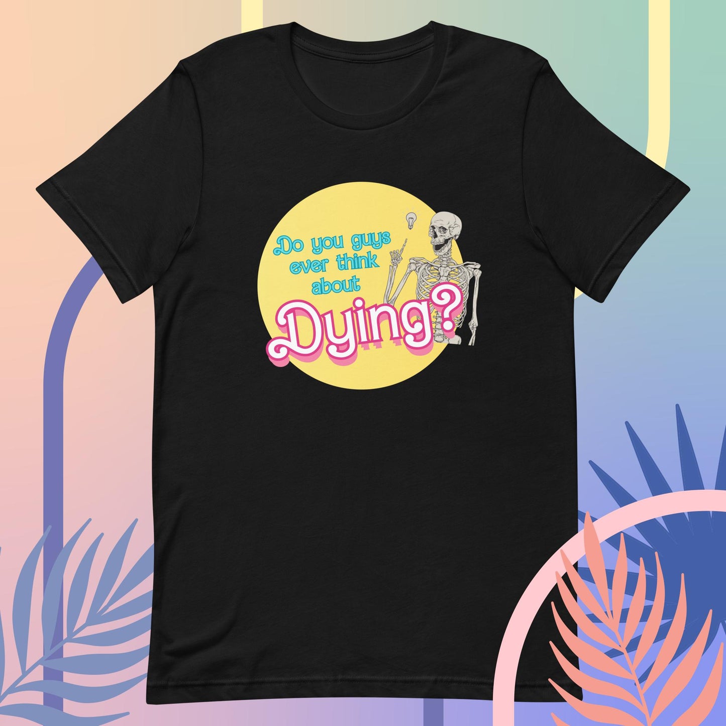 Ever think about dying? Tee