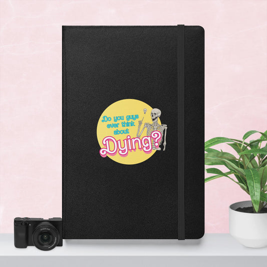 Ever Think about dying? Hardcover bound notebook