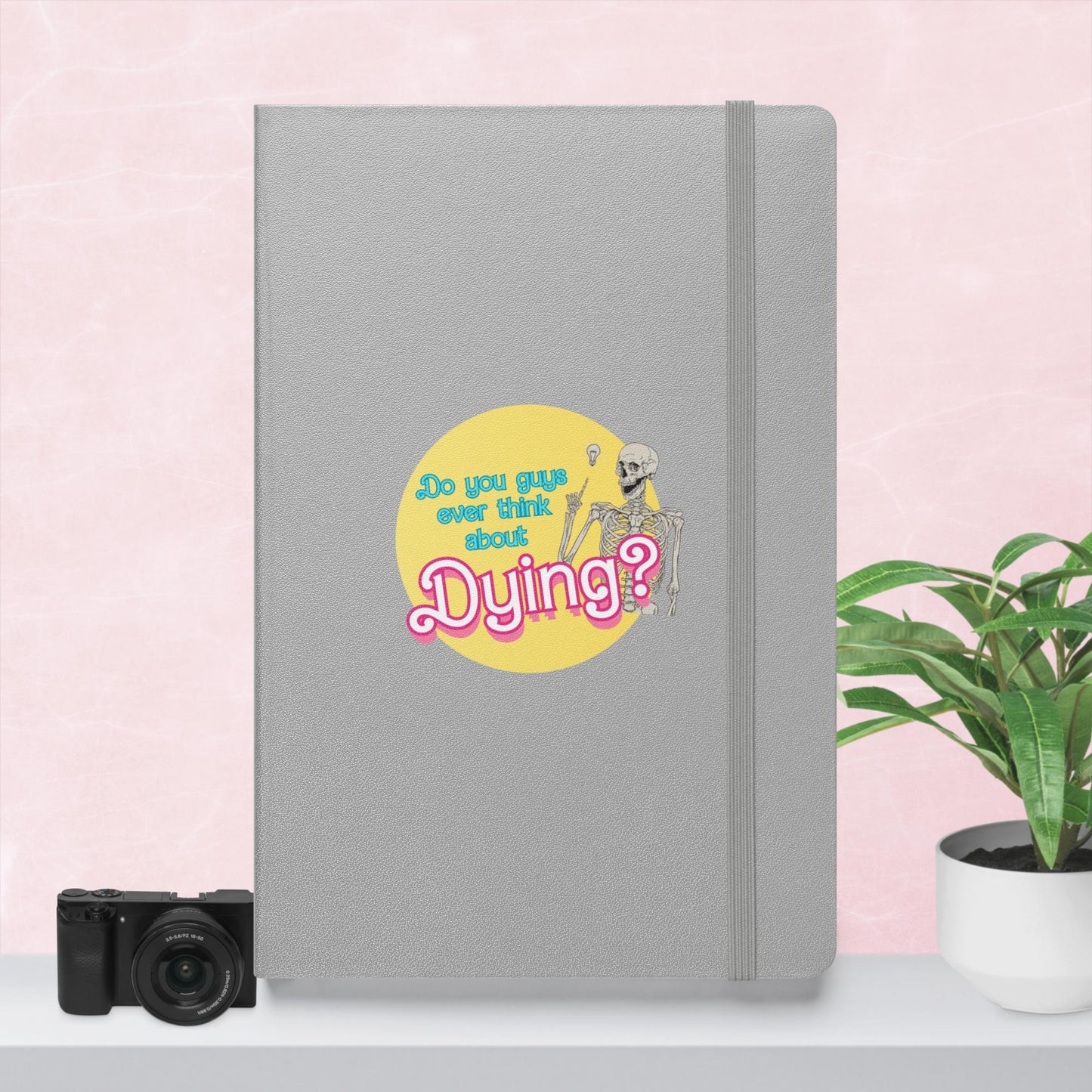 Ever Think about dying? Hardcover bound notebook