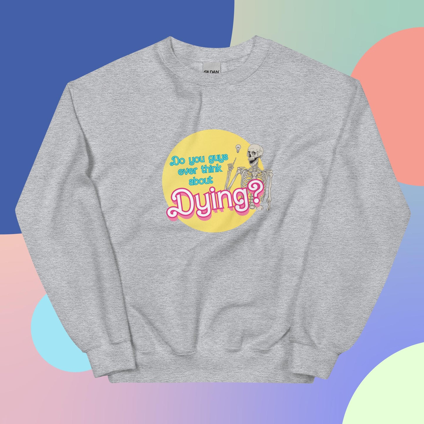 Ever think about dying? Unisex Sweatshirt
