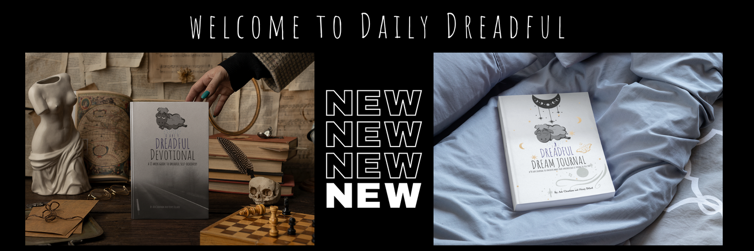 Welcome to Daily Dreadful- dreadful devotional, dreadful dream journal