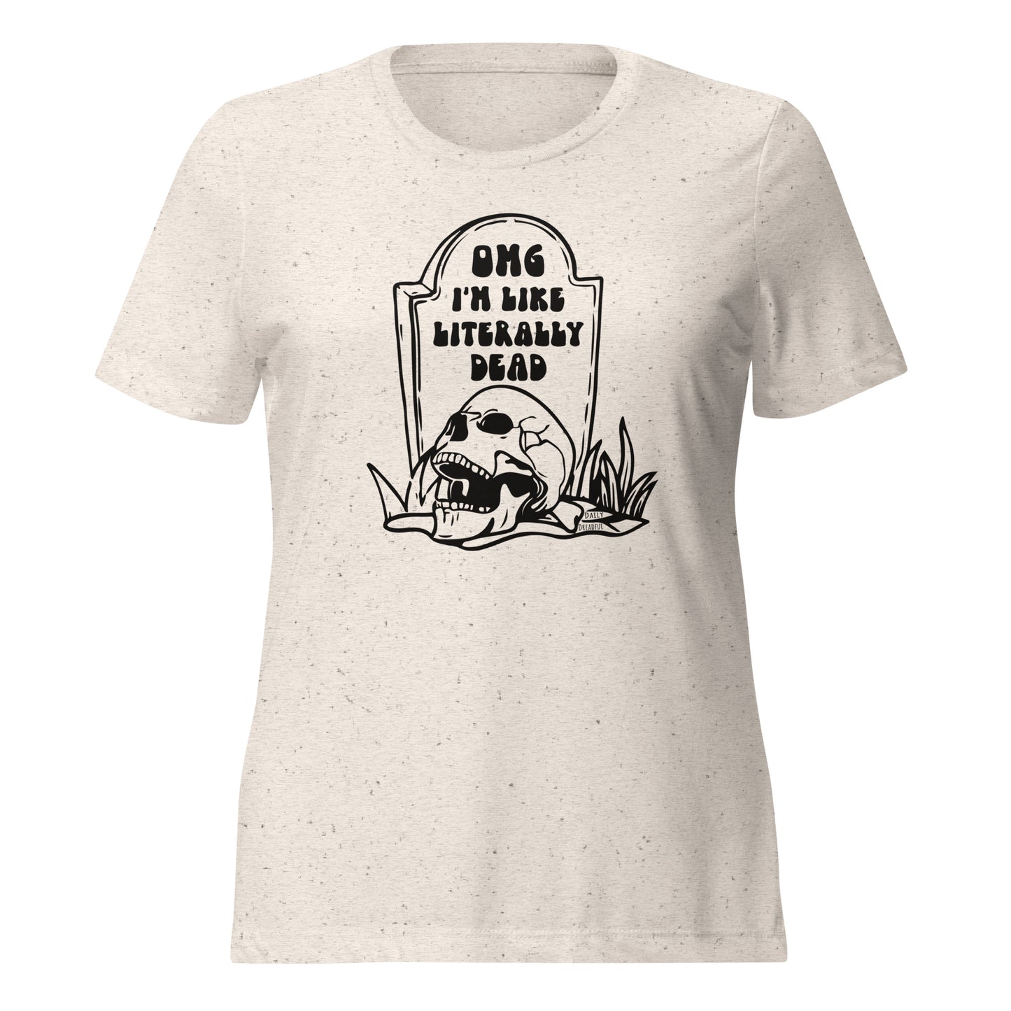 oatmeal "OMG Dead" Women's relaxed tri-blend t-shirt from Daily Dreadful