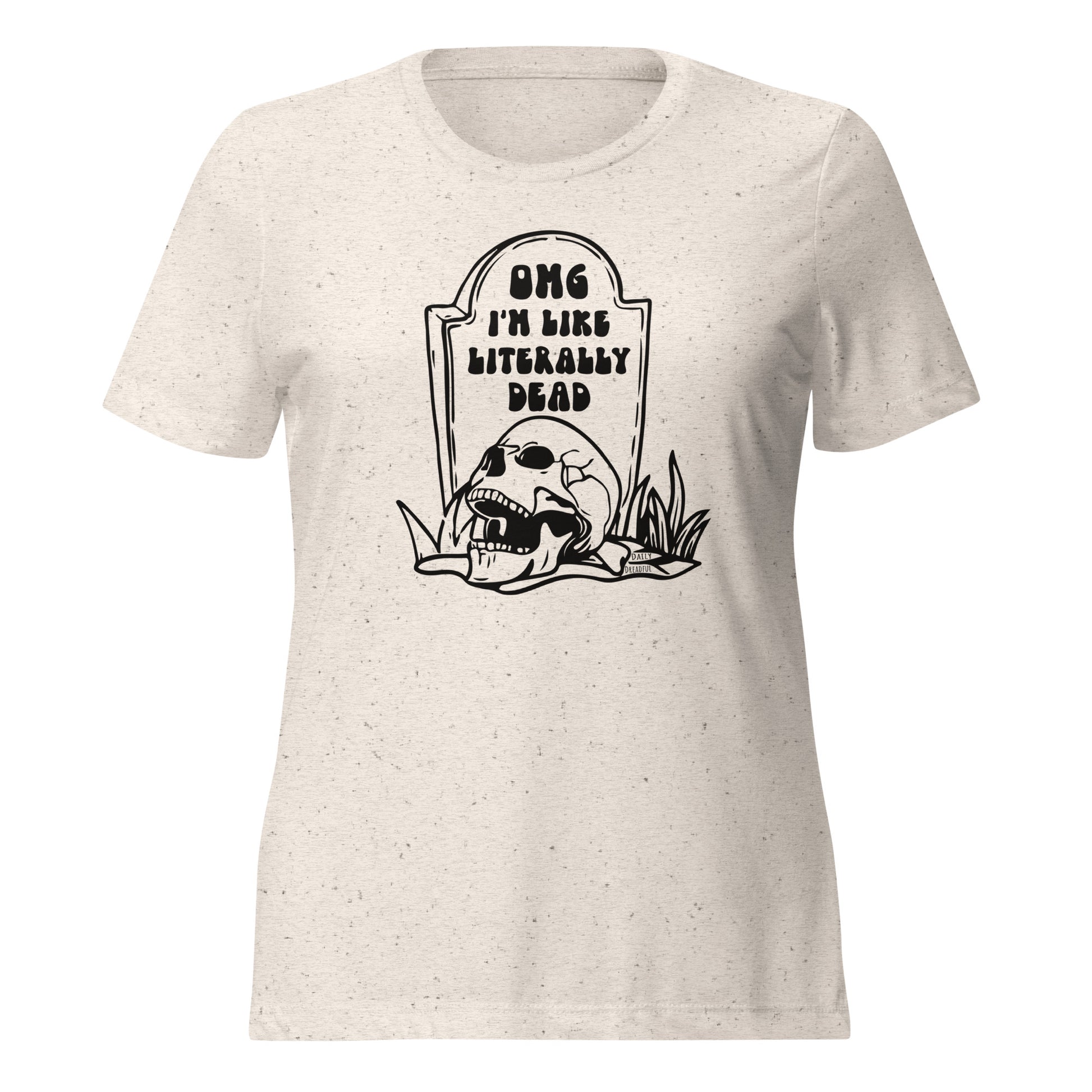 oatmeal "OMG Dead" Women's relaxed tri-blend t-shirt from Daily Dreadful