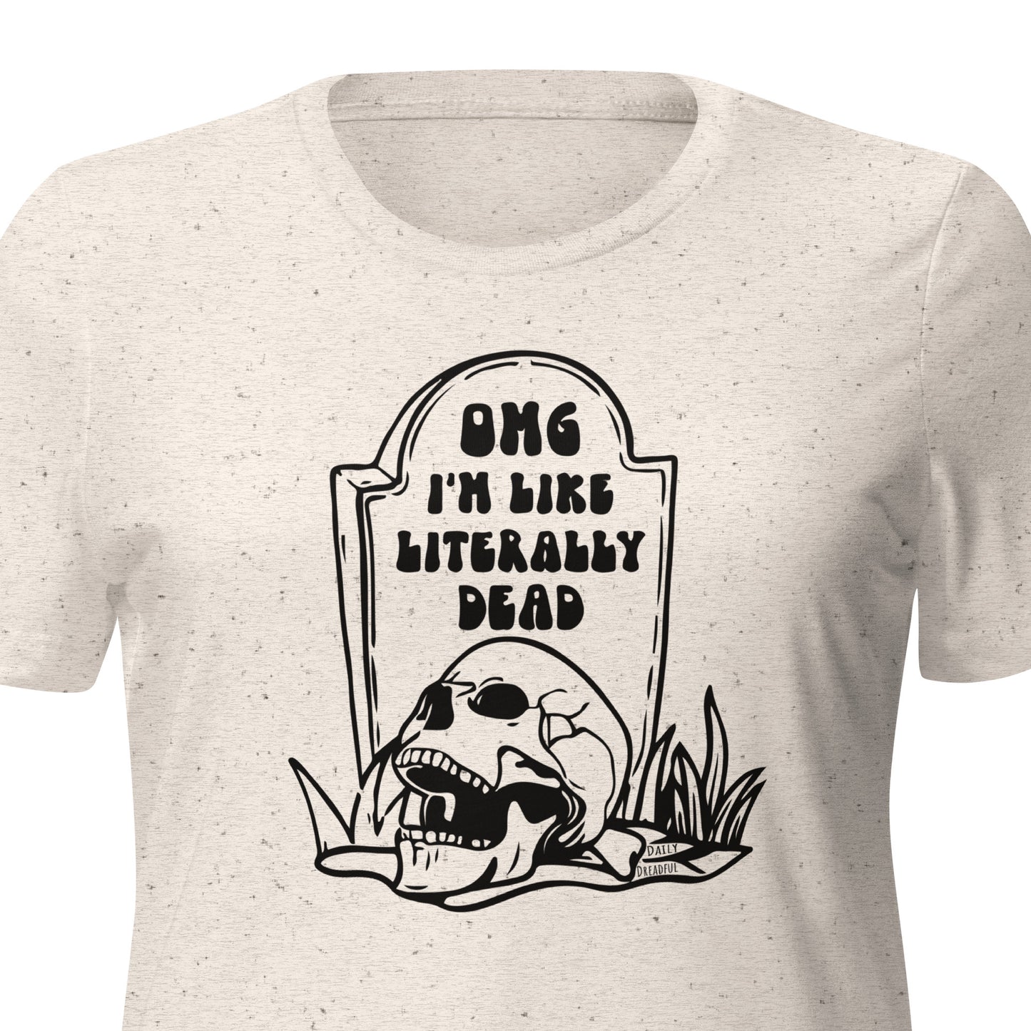 oatmeal "OMG Dead" Women's relaxed tri-blend t-shirt from Daily Dreadful