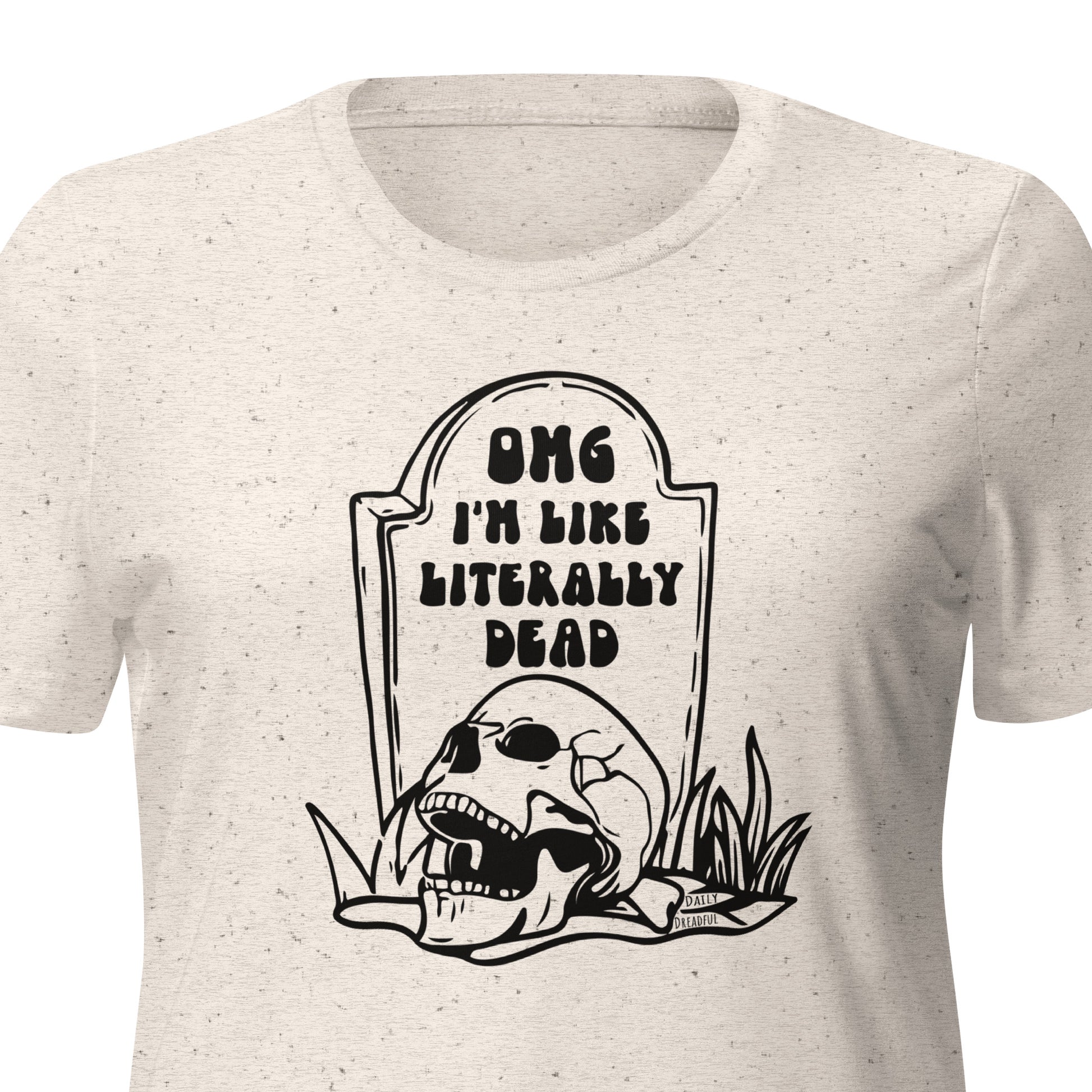 oatmeal "OMG Dead" Women's relaxed tri-blend t-shirt from Daily Dreadful